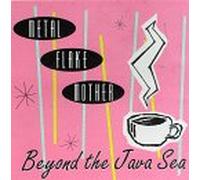 Metal Flake Mother - Beyond The Java Sea