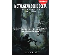 Metal Gear Solid Delta: Snake Eater Game Guide | The Complete 100% Game Guide - Walkthrough, All Kerotan & GA-KO Locations, Boss Strategies, and New Gameplay Mechanics