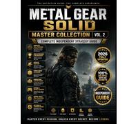 METAL GEAR SOLID MASTER COLLECTION VOL. 2 COMPLETE INDEPENDENT STRATEGY GUIDE: Essential Strategies for Every Level, Complete Walkthroughs, Stealth ... Guides, Hidden Secrets, and Expert Techniques