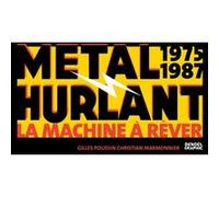 Métal Hurlant 1975-1987 – La Machine à Rêver – Éditions Denoël