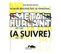 Metal hurlant à suivre la bande dessinee fait sa revolution La bande dessinée en liberté - Collectif - Fonds Helene Et Edouard Leclerc - broché - Beau livre