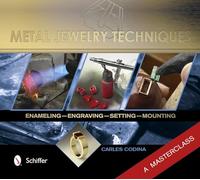 Metal Jewelry Techniques: Engraving, Setting, and Mounting a Masterclass