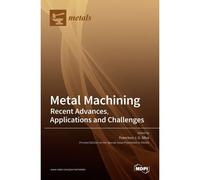 Metal Machining-Recent Advances, Applications And Challenges