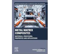Metal Matrix Composites: Materials, Processing, Properties and Applications