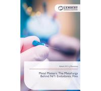 Metal Matters: The Metallurgy Behind NiTi Endodontic Files