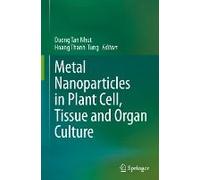 Metal Nanoparticles In Plant Cell, Tissue And Organ Culture