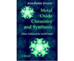 Metal Oxide Chemistry and Synthesis: From Solution to Solid State Jolivet, Jean-Pierre, Jolivet, Henry, Marc (Auteur)
