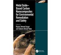 Metal OxideBased Carbon Nanocomposites for Environmental Remediation and Safety Metal OxideBased Carbon Nanocomposites for Environmental Remediation and Safety (Auteur)