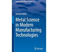 Metal Science in Modern Manufacturing Technologies