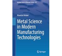 Metal Science in Modern Manufacturing Technologies