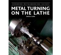 Metal Turning on the Lathe by David A Clark David A Clark (Auteur)
