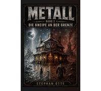 Metall: Band 2 - Die Kneipe an der Grenze