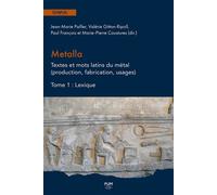 Metalla. Textes et mots latins du métal (production, fabrication, usages) Tome 1 : Lexique - Jean-Marie Pailler - Presses Universitaires Du Midi - broché - Essai