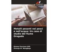 Metalli Pesanti Nei Pesci E Nell'acqua: Un Caso Di Studio Del Fiume Orogodo