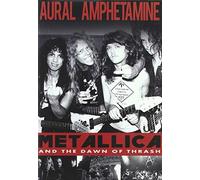 Metallica and The Dawn of Thrash - Aural Amphetamine
