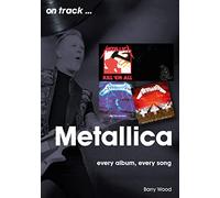 Metallica: Every Album, Every Song