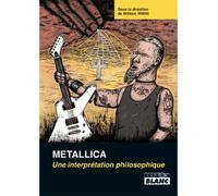 Metallica, une interprétation philosophique - William Irwin - Camion Blanc Eds - relié - Biographie