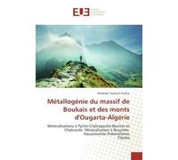 Metallogenie du massif de Boukais et des monts d'Ougarta-Algerie Mineralisations A Pyrite-Chalcopyrite-Bornite et Chalcocite. mineralisation A Braunite-Haussmanite-P - Khadidja Tazerout-Graine - Unive