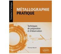 Métallographie Pratique - Techniques De Préparation Et D?Observation Optique