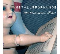 Metallspuerhunde - Die Letzte Grosse Fahrt