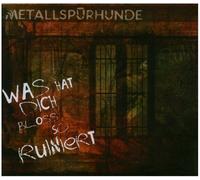 Metallspuerhunde - Was Hat Dich Bloss So Ruiniert [Import]