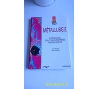 Métallurgie. Elaboration, structures-propriétés, normalisation