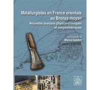 Métallurgistes en France orientale au Bronze moyen Nouvelles analyses physico-chimiques et morphométriques - Mareva Gabillot - Presses Universitaires De Dijon - broché - Essai