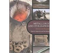 Metallurgy and Civilisation:Eurasia and Beyond Archetype Books (Auteur)