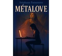 MÉTALOVE: Roman d’amour et de deuil dans le numérique : une femme face à la promesse d’éternité