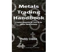 Metals Trading Handbook: A Market Companion for Users of the London Metal Exchange