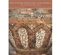 Metalwork from the Arab World and the Mediterranean /anglais