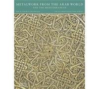Metalwork from the Arab World and the Mediterranean /anglais