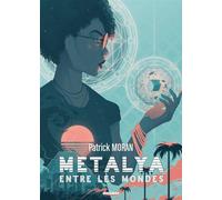 Patrick Moran – Metalya entre les mondes – Roman – Broché