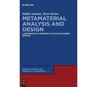 Metamaterial Analysis And Design: A Mathematical Treatment Of Cochlea-Inspired Sensors: 9 (De Gruyter Series In Applied And Numerical Mathematics, 9)