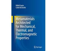 Metamaterials Architected for Mechanical, Thermal, and Electromagnetic Properties
