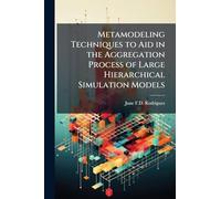 Metamodeling Techniques to Aid in the Aggregation Process of Large Hierarchical Simulation Models