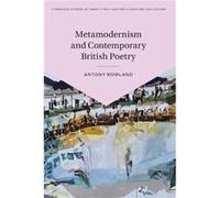 Metamodernism and Contemporary British Poetry by Antony Manchester Metropolitan University Rowland Antony Manchester Metropolitan University Rowland (Auteur)