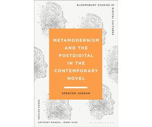 Metamodernism and the Postdigital in the Contemporary Novel