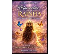 Metamorfose de uma rainha: Criada no silencio de deus