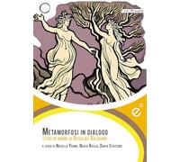 Metamorfosi in dialogo. Studi in onore di Rosalba Galvagno
