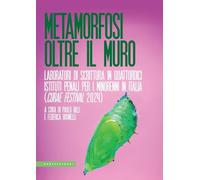Metamorfosi oltre il muro. Laboratori di scrittura in quattordici Istituti penali per i minorenni in Italia (Curae Festival 2024)