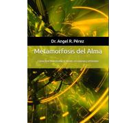Metamorfosis del Alma: Cómo Dios Transforma la Mente, el Corazón y el Destino