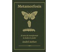 Metamorfosis: El arte de transformar la duda en poder
