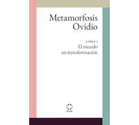 Metamorfosis: Libro I: El mundo en transformación