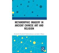 Metamorphic Imagery In Ancient Chinese Art And Religion