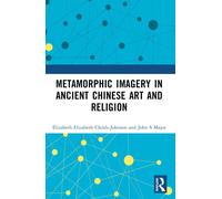 Metamorphic Imagery In Ancient Chinese Art And Religion