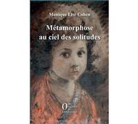 Métamorphose au ciel des solitudes Monique Lise Cohen (Auteur)