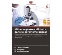Métamorphose cellulaire dans le carcinome buccal: Étude histomorphométrique complète de la dysplasie épithéliale et de la progression du carcinome épidermoïde