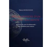 Métamorphose d’un monde fragmenté Redonner du sens à la démocratie : une condition pour avancer - Thierry Bourguignon - La Sirene Aux Yeux Verts - broché - Essai