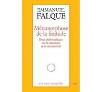Métamorphose de la finitude Essai philosophique sur la naissance et la résurrection - Emmanuel Falque - Cerf - broché - Essai